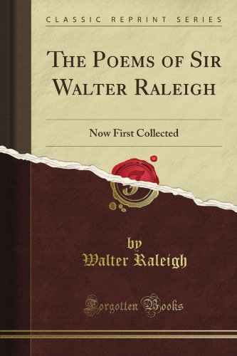 The Poems of Sir Walter Raleigh: Now First Collected (Classic Reprint)