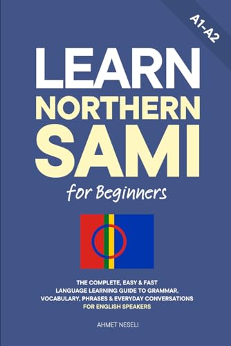 Learn Northern Sami for Beginners: The Complete, Easy & Fast Language Learning Guide to Grammar, Vocabulary, Phrases & Everyday Conversations for English Speakers (Learn Sami) image 2