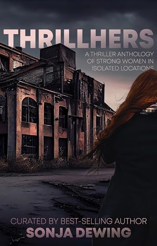ThrillHers: Thrilling Tales in Isolated Locations (ThrillHers - Stories of Strong Women Book 1)