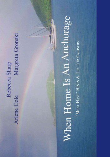 When Home Is An Anchorage: Must Have Hints & Tips For Cruisers