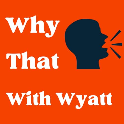 Couverture de Why That with Wyatt