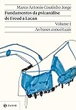 Fundamentos da psicanálise de Freud a Lacan – Vol. 1 (Nova edição): As bases conceituais