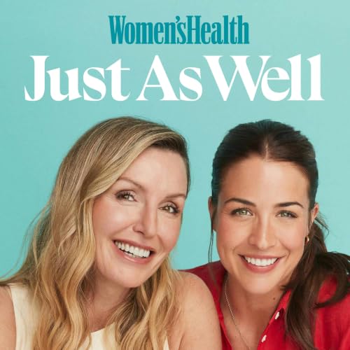 Just As Well, The Women's Health Podcast Podcast By Women's Health UK cover art