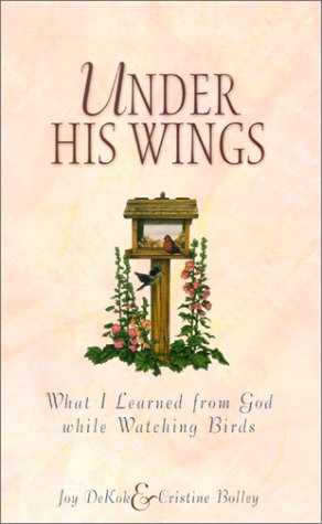 Under His Wings: What I Learned from God While Watching