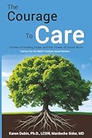 The Courage to Care: Stories of Healing, Hope, and the Power of Social Work 1968105018 Book Cover