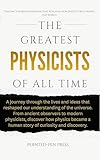 The Greatest Physicists of All Time: Minds, Discoveries, and the Quest to Understand the Universe (The Greatest of All Time)