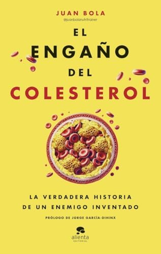 El engaño del colesterol: La verdadera historia de un enemigo inventado (Alienta)