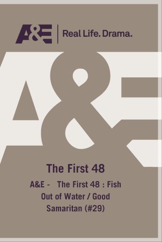 A&E - The First 48 : Fish Out Of Water / Good Samaritan (#29)
