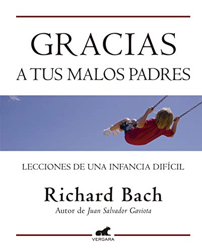 Gracias a tus malos padres: Lecciones de una infancia difícil (Ediciones B)