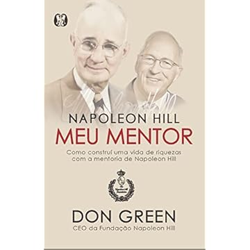Capa do livro Napoleon Hill meu mentor: : Como construí uma vida de riquezas com a mentoria de Napoleon Hill