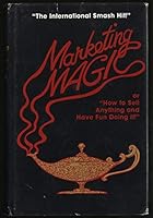 MARKETING MAGIC, or "How to Sell Anything & Have Fun Doing It" 0865230013 Book Cover