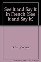 See It and Say It in French 0451052617 Book Cover