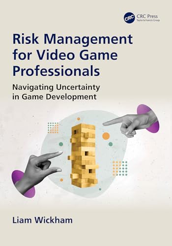 Risk Management for Video Game Professionals: Navigating Uncertainty in Game Development