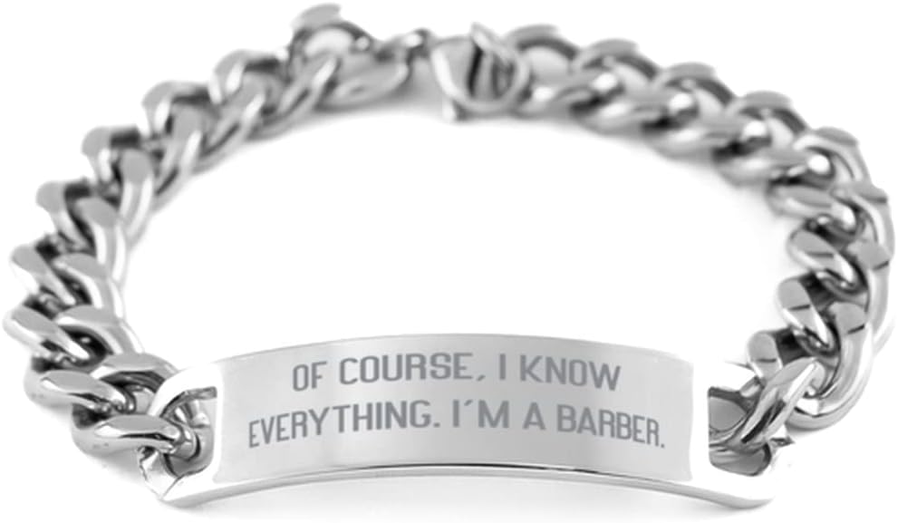 Joke Barber Gifts, of Course, I Know Everything. I'm a Barber, Holiday Cuban Chain Bracelet for Barber, Barber, Barber Shop Gift Certificate, Gift Ideas for Barbers, Barber Scissors