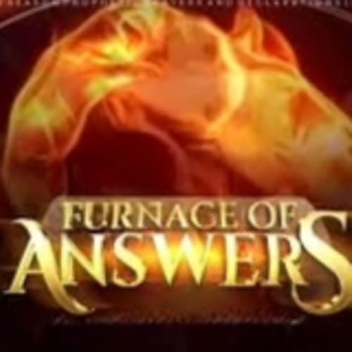 FURNACE OF ANSWERS [GRAND FINALE]