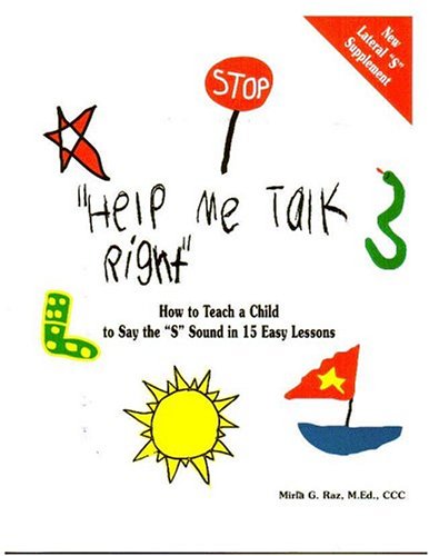 "Help Me Talk Right", How to Teach a Child to Say the "S" Sound in 15 Easy Lessons      Paperback – May 1, 1993