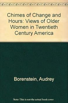 Chimes of Change and Hours: Views of Older Women in Twentieth-Century America
