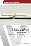 Schulabsentismus Schulverweigerung Schulabbruch: Multiprofessionelle Zusammenarbeit als Lösungsansatz