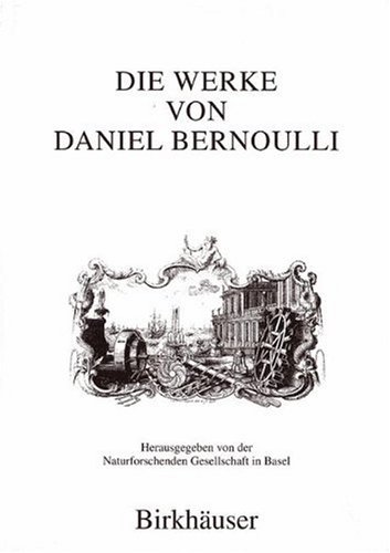 Die Werke Von Daniel Bernoulli: Band 7: Magnetismus, Technologie I