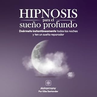 Hipnosis para el sueño profundo [Hypnosis for Deep Sleep] Audiolibro Por Aloharmony, Kike Santander arte de portada