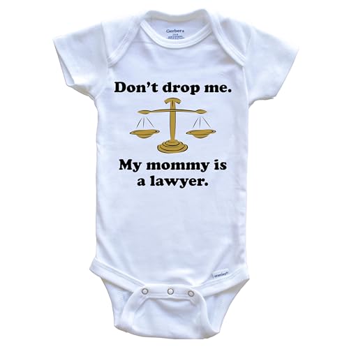 Image of Don't Drop Me My Mommy is A Lawyer Funny One Piece Baby Bodysuit