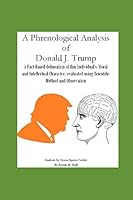 A Phrenological Analysis of Donald J. Trump 167446942X Book Cover
