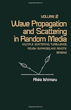 Hardcover Wave Propagation and Scattering in Random Media. Vol 2: Multiple Scattering, Turbulence, Rough Surfaces, and Remote-Sensing Book