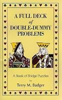 A Full Deck of Double-Dummy Problems: A Book of Bridge Puzzles 0932529585 Book Cover