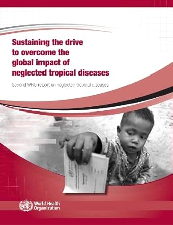 Sustaining the drive to overcome the global impact of neglected tropical diseases: second WHO report on neglected tropical diseases book cover
