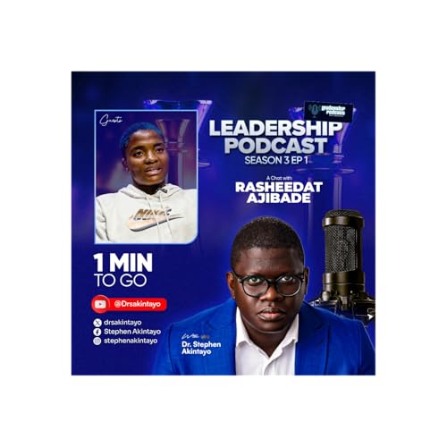 From Mushin to Aso Rock: The Humbling Story of Rasheedat Ajibade | Leadership Podcast with Dr. Stephen Akintayo