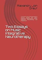 Two Essays on Music Integrative Neurotherapy: 1.A Clinical case of Insomnia due to Tinnitus Treated with Music Integrative Neurotherapy 2.Music Integrative Neurotherapy and Acupuncture 1793883327 Book Cover