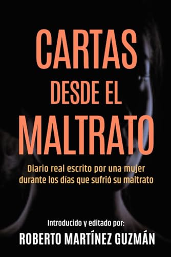 Cartas desde el maltrato (Diario real de una mujer maltratada)