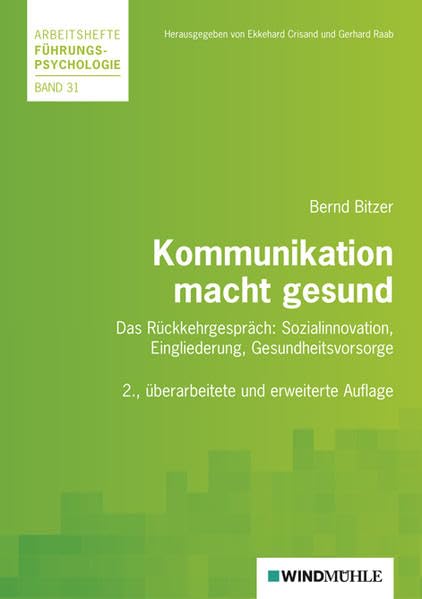 Kommunikation macht gesund: Das Rückkehrgespräch als Sozialinnovation und Basis für das Betriebliche Eingliederungsmanagement (BEM) (Arbeitshefte Führungspsychologie)