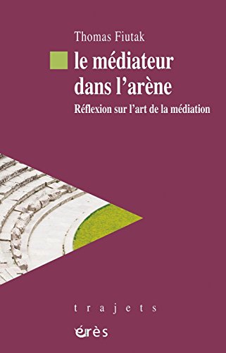 Télécharger Le médiateur dans l'arène (Trajets) PDF Ebook En Ligne