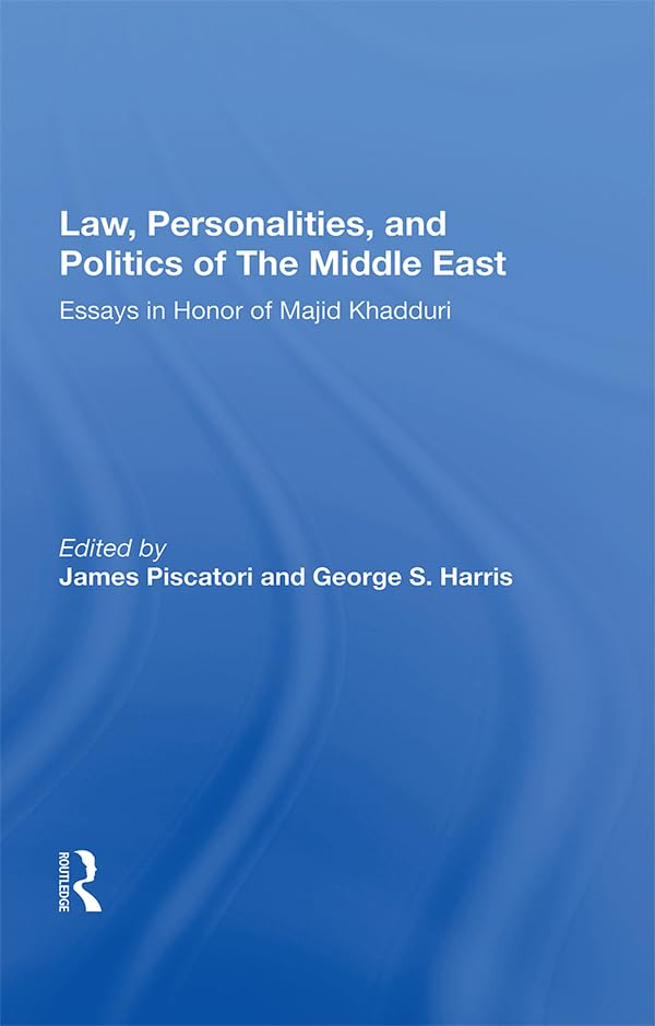 Law, Personalities, And Politics Of The Middle East: Essays In Honor Of Majid Khadduri      1st Edition, Kindle Edition