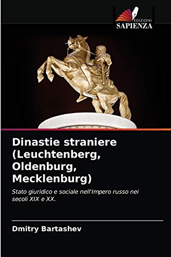 Dinastie straniere (Leuchtenberg, Oldenburg, Mecklenburg): Stato giuridico e sociale nell'Impero russo nei secoli XIX e XX.
