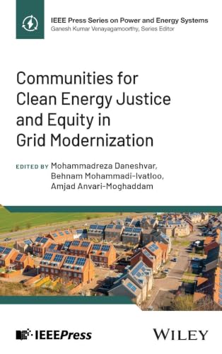 Communities for Clean Energy Justice and Equity in Grid Modernization (IEEE Press Series on Power and Energy Systems)