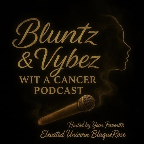 🎧🎙️💨Bluntz N Vybez Wit A Cancer💨🎙️🎧 cover art
