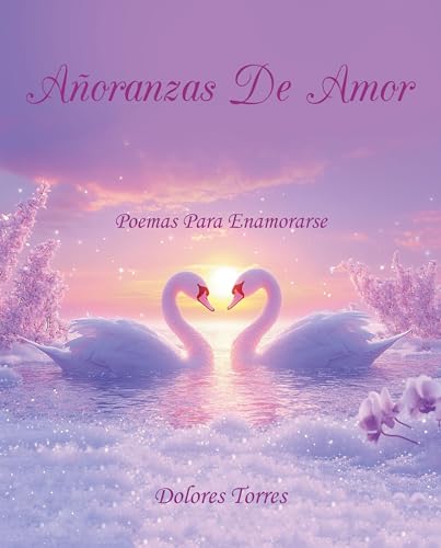 Añoranzas De Amor: Poemas Para Enamorarse