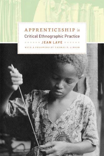Apprenticeship in Critical Ethnographic Practice (Lewis Henry Morgan Lecture Series Book 1993)