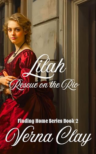 Rescue on the Rio: Lilah (Finding Home Series Book 2)