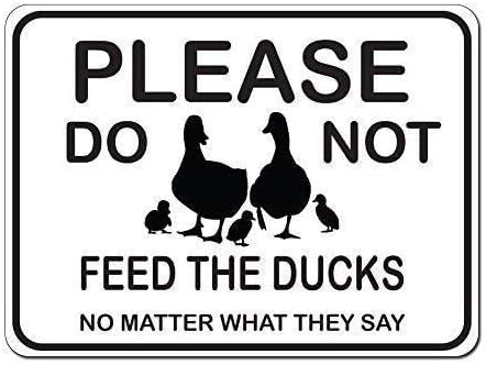 peiyeety Metal Sign Please DoFeed The Ducks No Matter What They Says Funny Poster Aluminum Sign/Outdoor Warning Sign/8x12 inches