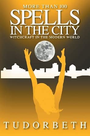 Spells in the City: Witchcraft in the Modern World-Wow! eBook
