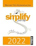 simplify your day 2022: Einfacher und glücklicher leben - Werner Tiki Küstenmacher Werner Tiki Küstenmacher 