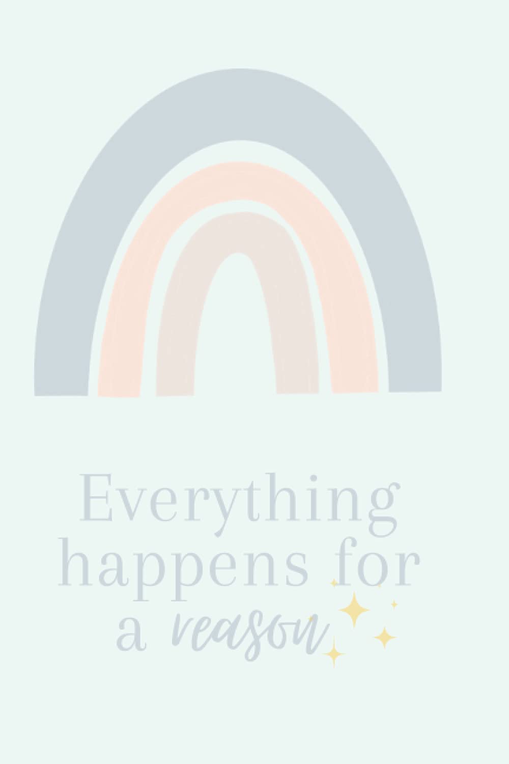 Everything Happens For A Reason Notebook: Note taking, list making cute pastel journal