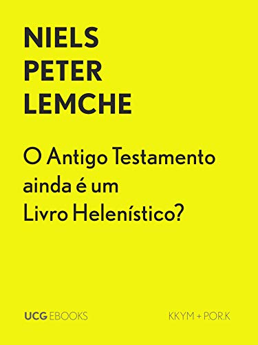 O Antigo Testamento ainda é um Livro Helenístico? (UCG EBOOKS)