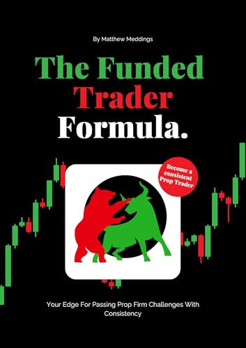 The Funded Trader Formula: Your Edge For Passing Prop Firm Challe...