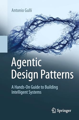 Agentic Design Patterns: A Hands-on Guide to Building Intelligent...