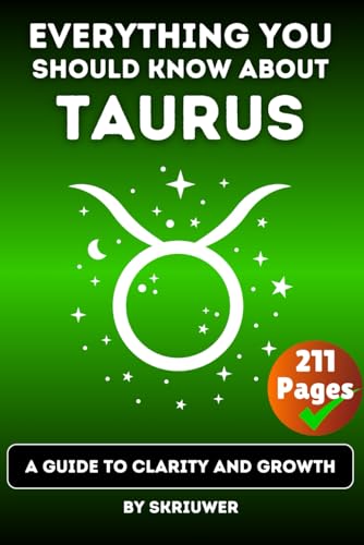 The Taurus Book: Everything You Should Know About Tauruses: A Guide to Clarity and Growth (Astrology Books)