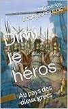  Dimi le héros: Au pays des dieux grecs: La bataille des Thermopyles (Dimi le héros au pays des dieux grecs, Dimi: formation militaire par la garde royale de Léonidas t. 1) (French Edition)